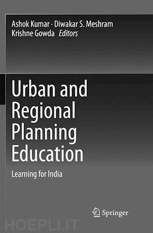 kumar ashok (curatore); meshram diwakar s. (curatore); gowda krishne (curatore) - urban and regional planning education