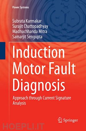 karmakar subrata; chattopadhyay surajit; mitra madhuchhanda; sengupta samarjit - induction motor fault diagnosis