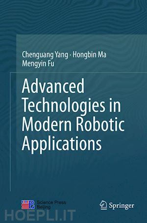 yang chenguang; ma hongbin; fu mengyin - advanced technologies in modern robotic applications