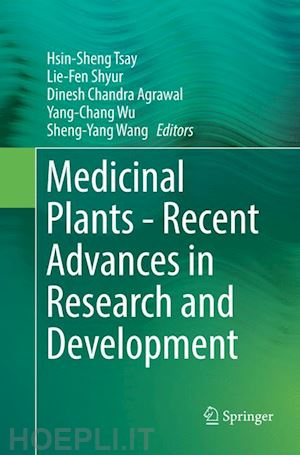 tsay hsin-sheng (curatore); shyur lie-fen (curatore); agrawal dinesh chandra (curatore); wu yang-chang (curatore); wang sheng-yang (curatore) - medicinal plants - recent advances in research and development