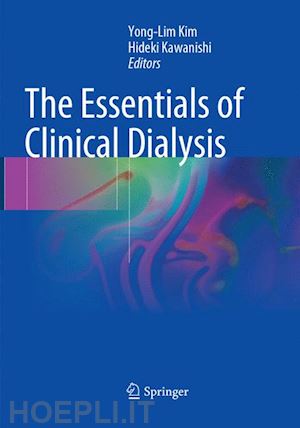 kim yong-lim (curatore); kawanishi hideki (curatore) - the essentials of clinical dialysis