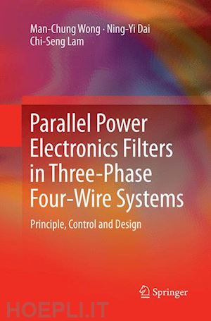 wong man-chung; dai ning-yi; lam chi-seng - parallel power electronics filters in three-phase four-wire systems