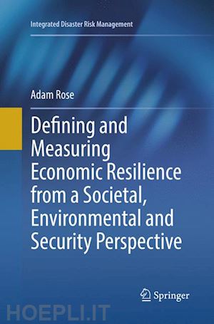 rose adam - defining and measuring economic resilience from a societal, environmental and security perspective