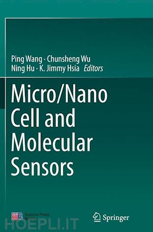 wang ping (curatore); wu chunsheng (curatore); hu ning (curatore); hsia k. jimmy (curatore) - micro/nano cell and molecular sensors