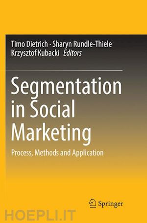 dietrich timo (curatore); rundle-thiele sharyn (curatore); kubacki krzysztof (curatore) - segmentation in social marketing