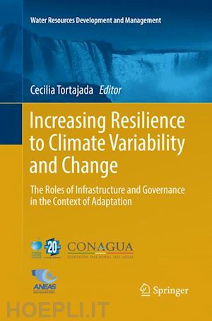 tortajada cecilia (curatore) - increasing resilience to climate variability and change