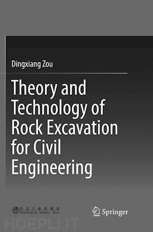 zou dingxiang - theory and technology of rock excavation for civil engineering