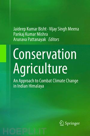 bisht jaideep kumar (curatore); meena vijay singh (curatore); mishra pankaj kumar (curatore); pattanayak arunava (curatore) - conservation agriculture