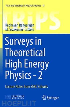 rangarajan raghavan (curatore); sivakumar m. (curatore) - surveys in theoretical high energy physics - 2