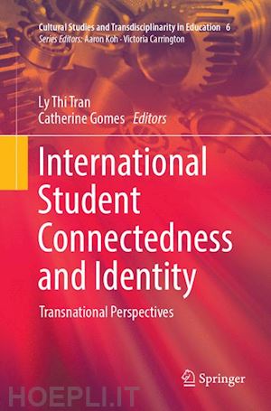 tran ly thi (curatore); gomes catherine (curatore) - international student connectedness and identity