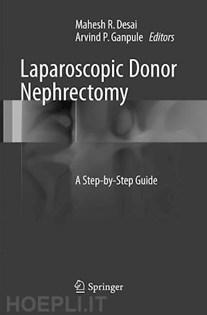 desai mahesh r. (curatore); ganpule arvind p. (curatore) - laparoscopic donor nephrectomy