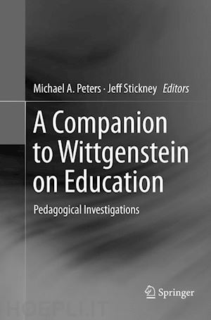 peters michael a. (curatore); stickney jeff (curatore) - a companion to wittgenstein on education