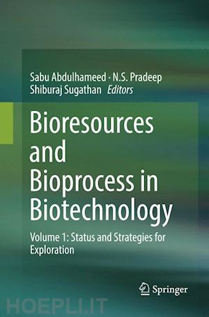 abdulhameed sabu (curatore); pradeep n.s. (curatore); sugathan shiburaj (curatore) - bioresources and bioprocess in biotechnology
