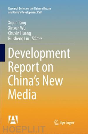 tang xujun (curatore); wu xinxun (curatore); huang chuxin (curatore); liu ruisheng (curatore) - development report on china’s new media