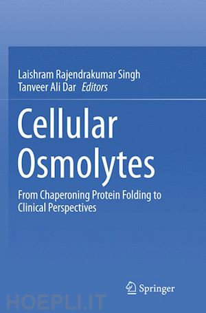 rajendrakumar singh laishram (curatore); dar tanveer ali (curatore) - cellular osmolytes