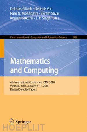 ghosh debdas (curatore); giri debasis (curatore); mohapatra ram n. (curatore); savas ekrem (curatore); sakurai kouichi (curatore); singh l. p. (curatore) - mathematics and computing