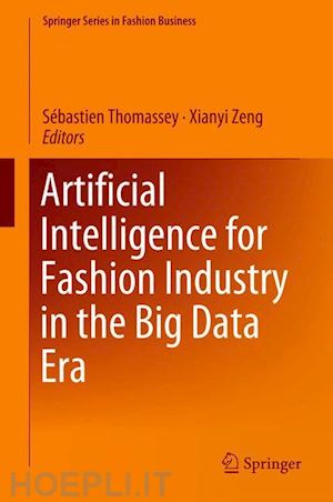 thomassey sébastien (curatore); zeng xianyi (curatore) - artificial intelligence for fashion industry in the big data era