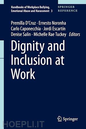 d'cruz premilla (curatore); noronha ernesto (curatore); caponecchia carlo (curatore); escartín jordi (curatore); salin denise (curatore); tuckey michelle rae (curatore) - dignity and inclusion at work