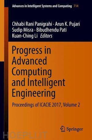 panigrahi chhabi rani (curatore); pujari arun k. (curatore); misra sudip (curatore); pati bibudhendu (curatore); li kuan-ching (curatore) - progress in advanced computing and intelligent engineering
