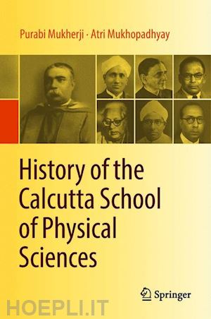 mukherji purabi; mukhopadhyay atri - history of the calcutta school of physical sciences