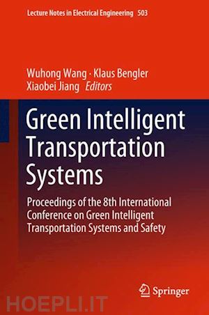 wang wuhong (curatore); bengler klaus (curatore); jiang xiaobei (curatore) - green intelligent transportation systems