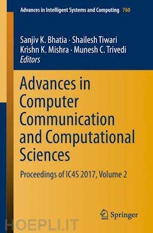 bhatia sanjiv k. (curatore); tiwari shailesh (curatore); mishra krishn k. (curatore); trivedi munesh c. (curatore) - advances in computer communication and computational sciences