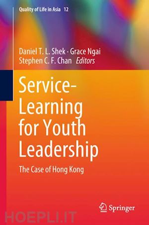 t. l. shek daniel (curatore); ngai grace (curatore); c. f. chan stephen (curatore) - service-learning for youth leadership