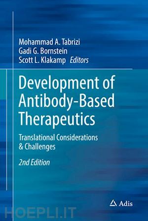 tabrizi mohammad a. (curatore); bornstein gadi g. (curatore); klakamp scott l. (curatore) - development of antibody-based therapeutics