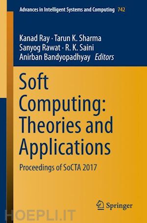 ray kanad (curatore); sharma tarun k. (curatore); rawat sanyog (curatore); saini r. k. (curatore); bandyopadhyay anirban (curatore) - soft computing: theories and applications