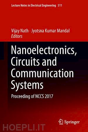 nath vijay (curatore); mandal jyotsna kumar (curatore) - nanoelectronics, circuits and communication systems