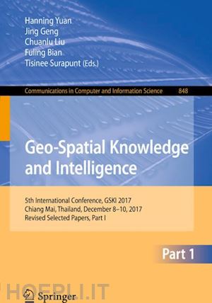 yuan hanning (curatore); geng jing (curatore); liu chuanlu (curatore); bian fuling (curatore); surapunt tisinee (curatore) - geo-spatial knowledge and intelligence