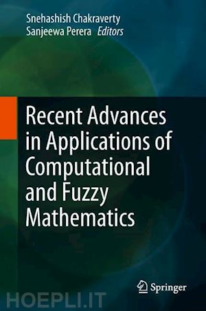 chakraverty snehashish (curatore); perera sanjeewa (curatore) - recent advances in applications of computational and fuzzy mathematics