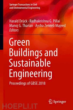 drück harald (curatore); pillai radhakrishna g. (curatore); tharian manoj g (curatore); majeed aysha zeneeb (curatore) - green buildings and sustainable engineering