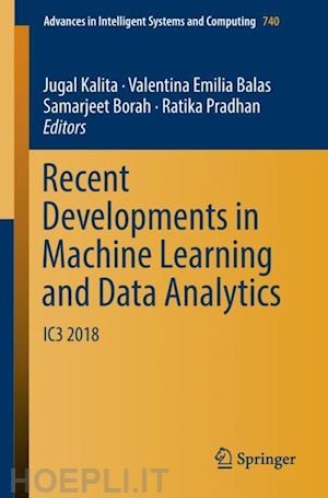 kalita jugal (curatore); balas valentina emilia (curatore); borah samarjeet (curatore); pradhan ratika (curatore) - recent developments in machine learning and data analytics