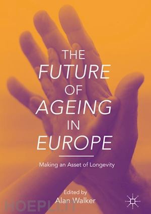 walker alan (curatore) - the future of ageing in europe