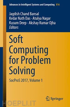 bansal jagdish chand (curatore); das kedar nath (curatore); nagar atulya (curatore); deep kusum (curatore); ojha akshay kumar (curatore) - soft computing for problem solving