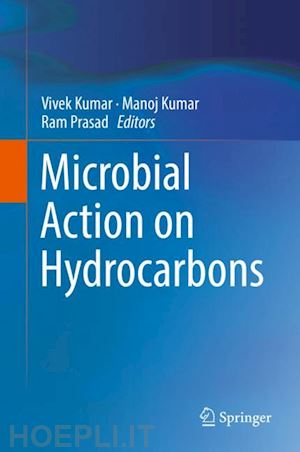 kumar vivek (curatore); kumar manoj (curatore); prasad ram (curatore) - microbial action on hydrocarbons