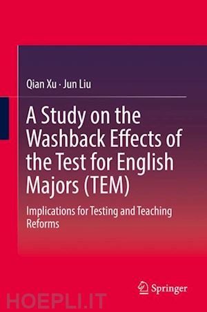 xu qian; liu jun - a study on the washback effects of the test for english majors (tem)