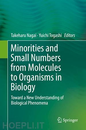 nagai takeharu (curatore); togashi yuichi (curatore) - minorities and small numbers from molecules to organisms in biology