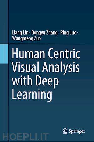 lin liang; zhang dongyu; luo ping; zuo wangmeng - human centric visual analysis with deep learning