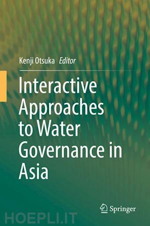 otsuka kenji (curatore) - interactive approaches to water governance in asia