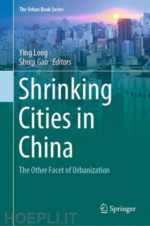 long ying (curatore); gao shuqi (curatore) - shrinking cities in china