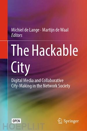 de lange michiel (curatore); de waal martijn (curatore) - the hackable city