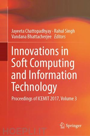 chattopadhyay jayeeta (curatore); singh rahul (curatore); bhattacherjee vandana (curatore) - innovations in soft computing and information technology