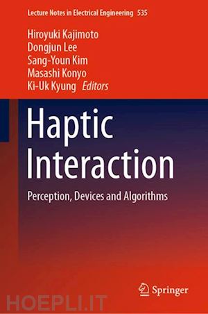 kajimoto hiroyuki (curatore); lee dongjun (curatore); kim sang-youn (curatore); konyo masashi (curatore); kyung ki-uk (curatore) - haptic interaction