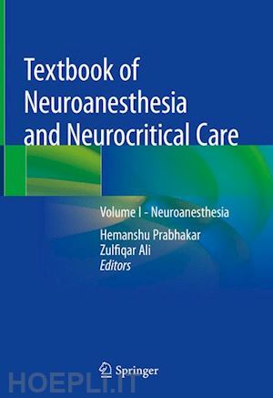 prabhakar hemanshu (curatore); ali zulfiqar (curatore) - textbook of neuroanesthesia and neurocritical care