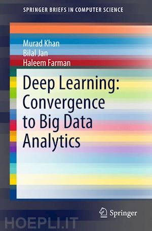 khan murad; jan bilal; farman haleem - deep learning: convergence to big data analytics