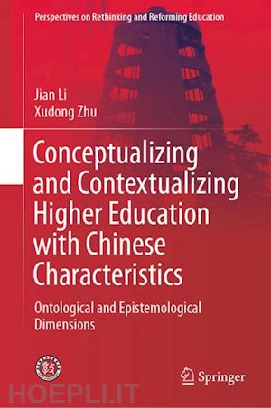 li jian; zhu xudong - conceptualizing and contextualizing higher education with chinese characteristics