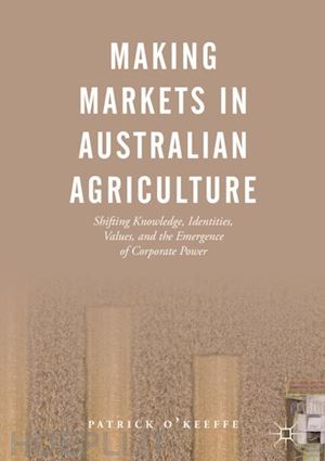 o'keeffe patrick - making markets in australian agriculture