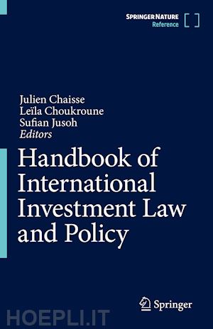 chaisse julien (curatore); choukroune leïla (curatore); jusoh sufian (curatore) - handbook of international investment law and policy